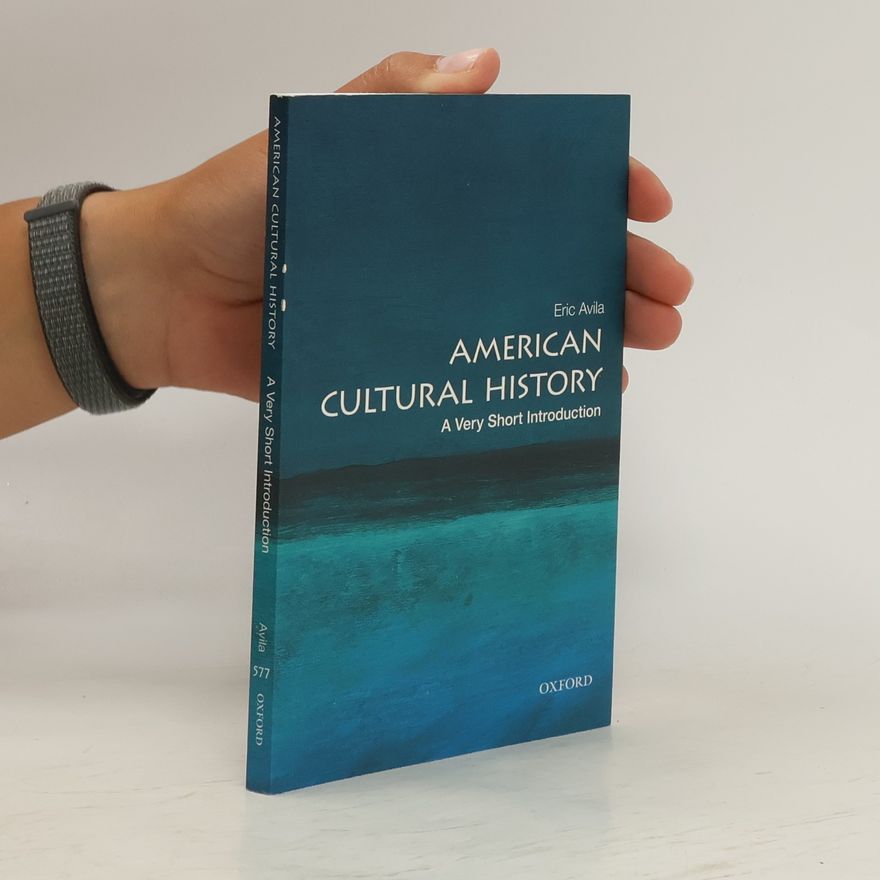 Eric Avila American Cultural History: A Very Short Introduction