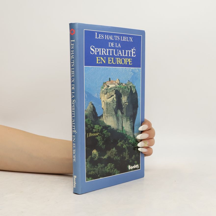 Jacques Brosse Les hauts lieux de la spiritualité en Europe