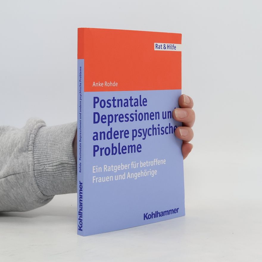 Anke Rohde Postnatale Depressionen und andere psychische Probleme