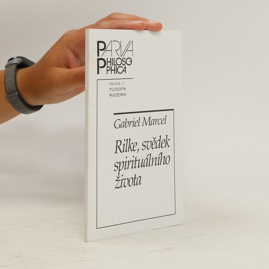 Gabriel Marcel Rilke, svědek spirituálního života