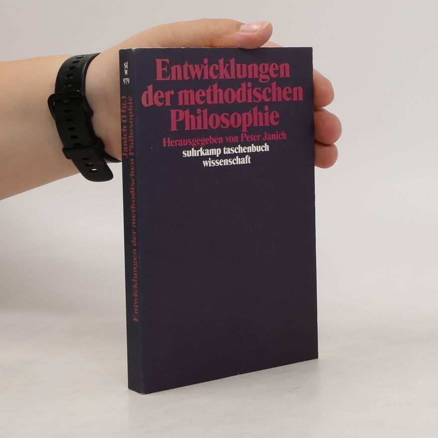 Peter Janich Entwicklungen der methodischen Philosophie