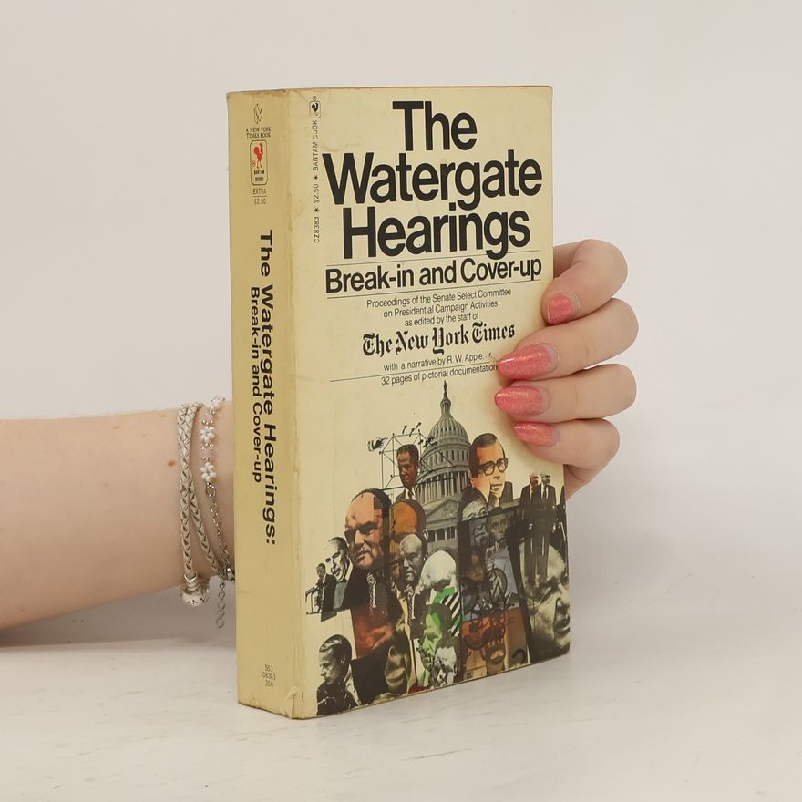 Raymond Walter Apple The Watergate Hearings: Break-in and Cover-up