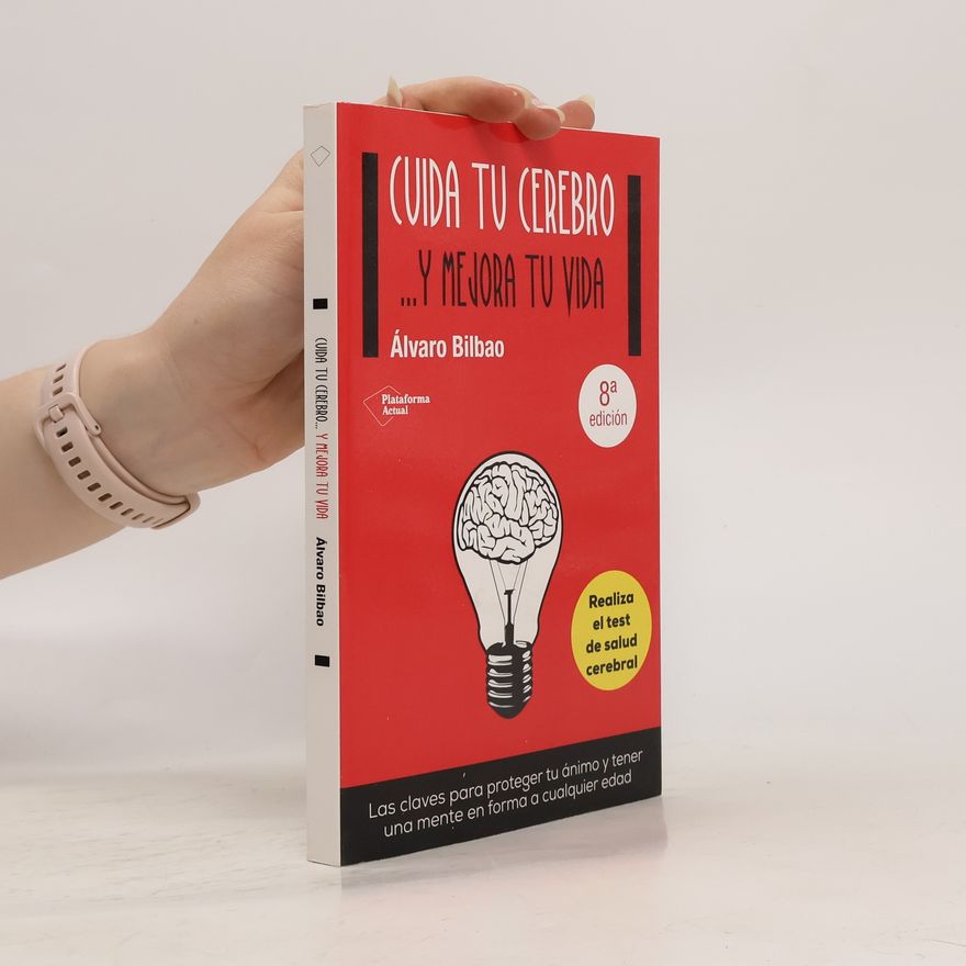 Álvaro Bilbao Cuida tu cerebro... y mejora tu vida