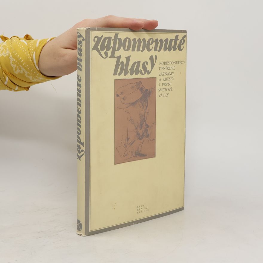 Marie Krulichová Zapomenuté hlasy. Korespondence, deník. Nové záznamy a kresby z první světové války
