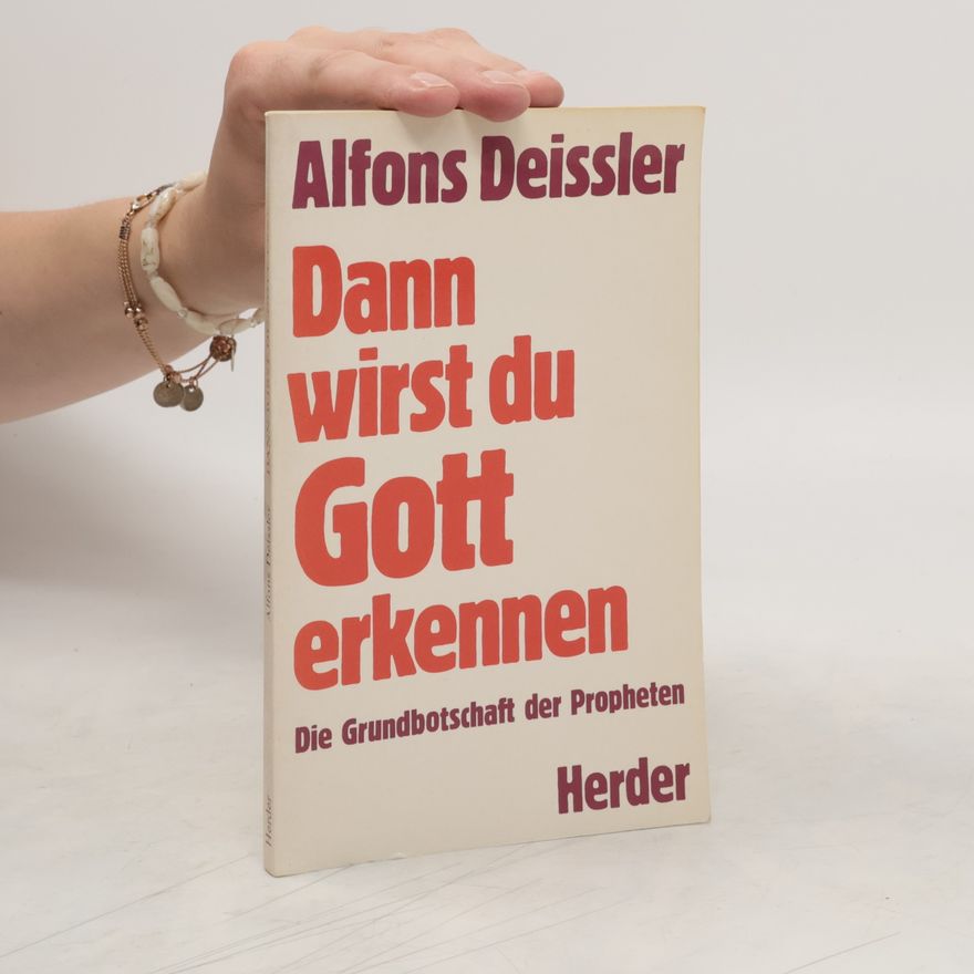 Alfons Deissler Dann wirst du Gott erkennen