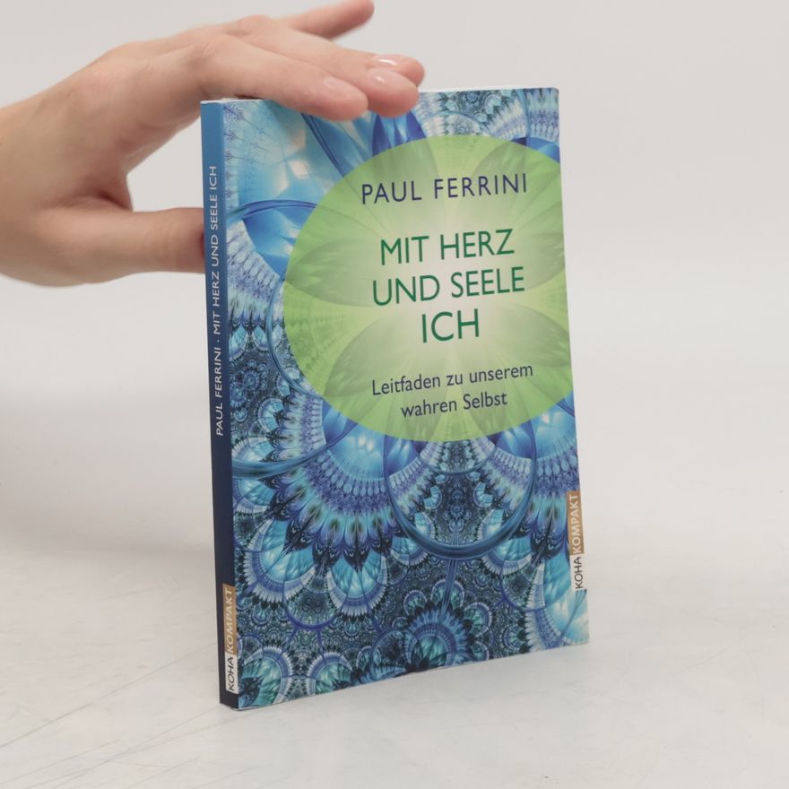 Paul Ferrini Mit Herz und Seele ich