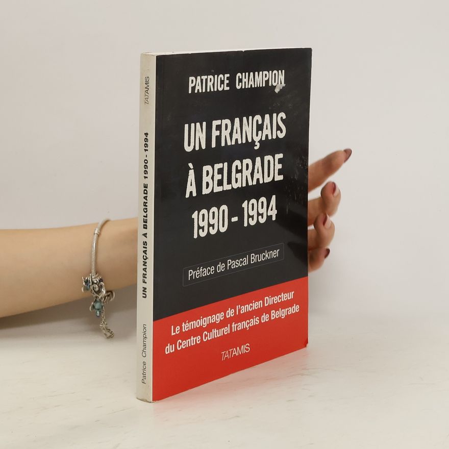 Patrice Champion Un Français à Belgrade (1990-1994)