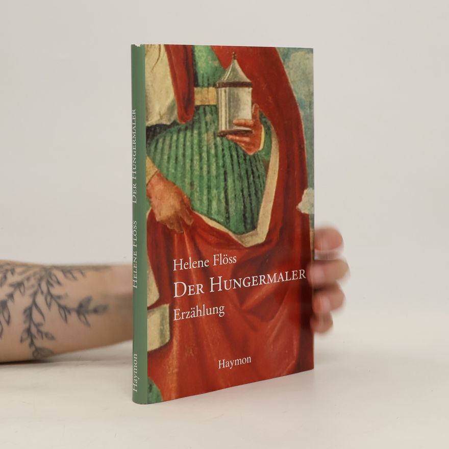 Helene Flöss Der Hungermaler