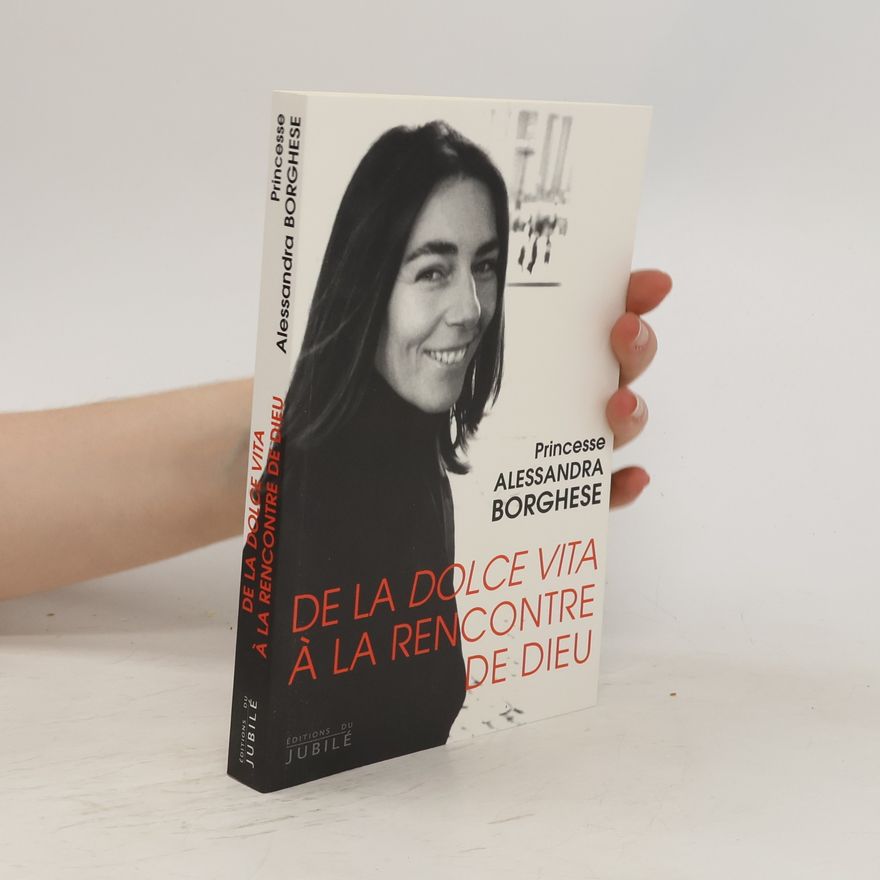 Alessandra Borghese De la dolce vita à la rencontre de Dieu