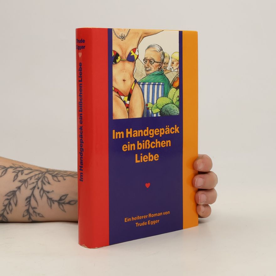 Trude Egger Im Handgepäck ein bißchen Liebe