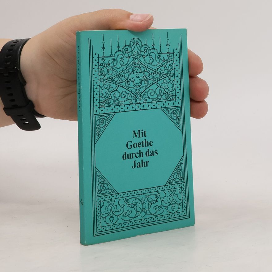 Johann Wolfgang von Goethe Mit Goethe durch das Jahr 1974