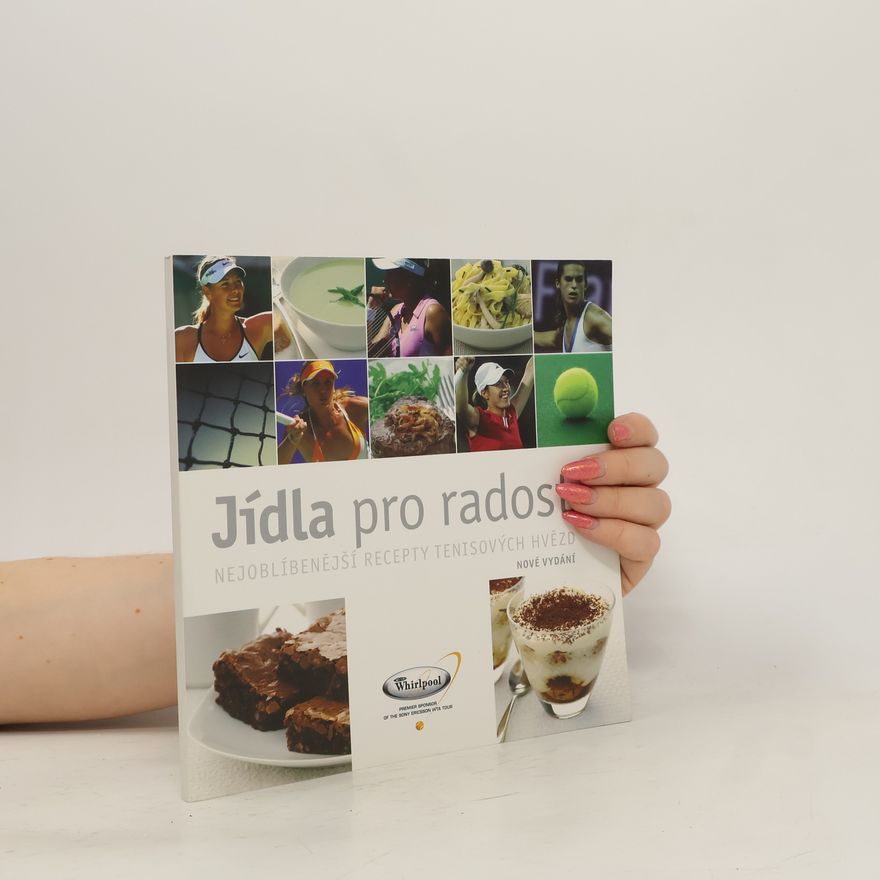 Kolektiv autorů Jídla pro radost: nejoblíběnější recepty tenisových hvězd