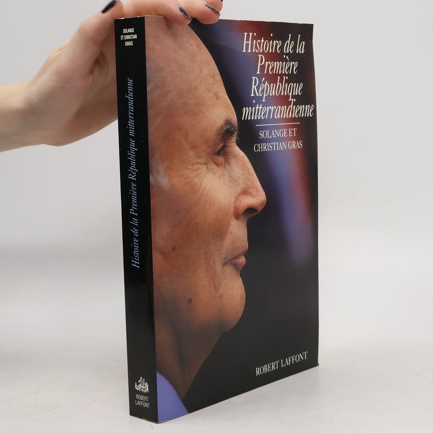 Christian Gras Histoire de la première république mitterrandienne
