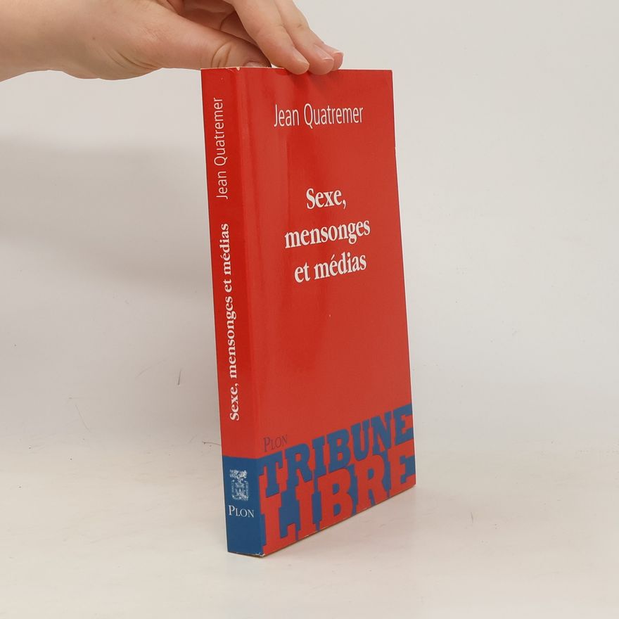 Jean Quatremer Sexe, mensonges et médias
