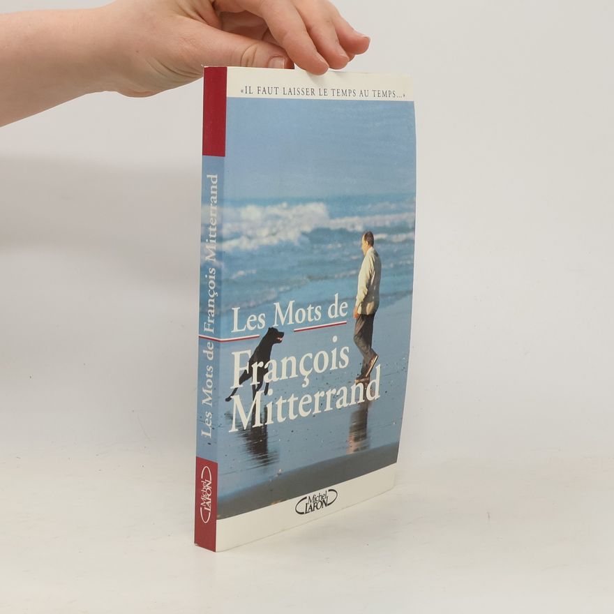 Patrice de Méritens Les mots de François Mitterrand