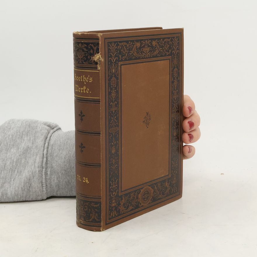 Johann Wolfgang von Goethe Goethe's Werke 23.-24.