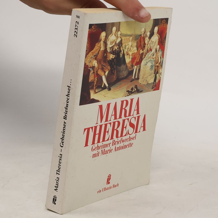 Marie Terezie Habsburská Geheimer Briefwechsel mit Marie Antoinette