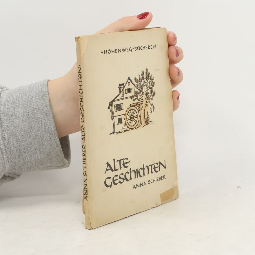 Anna Schieber Alte Geschichten