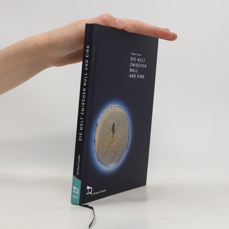 Stefan Franke Die Welt zwischen null und eins