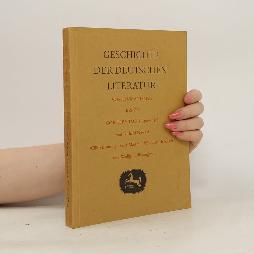 Richard Newald Geschichte der deutschen Literatur vom Humanismus bis zu Goethes Tod (1490–1832)