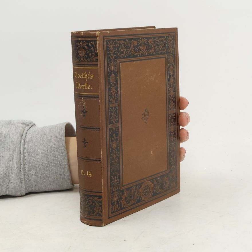 Johann Wolfgang von Goethe Goethe's Werke 13. Band. Mit erläuternden Einleitungen