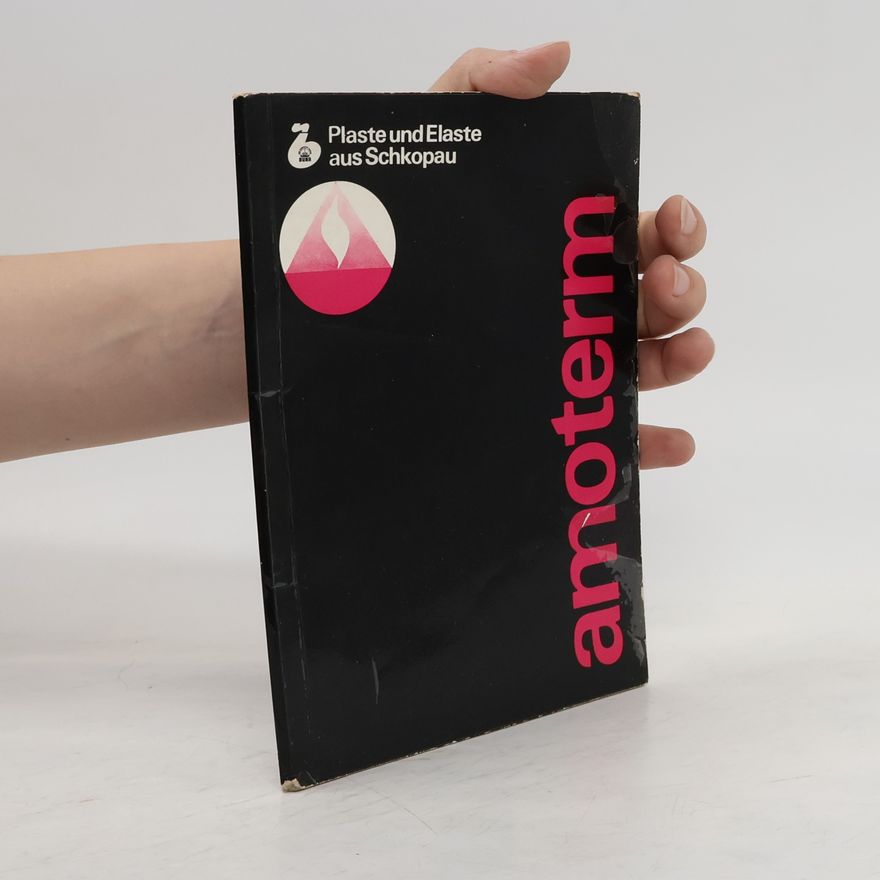 Autorenkollektiv Amoterm. Plaste und Elaste aus Schkopau