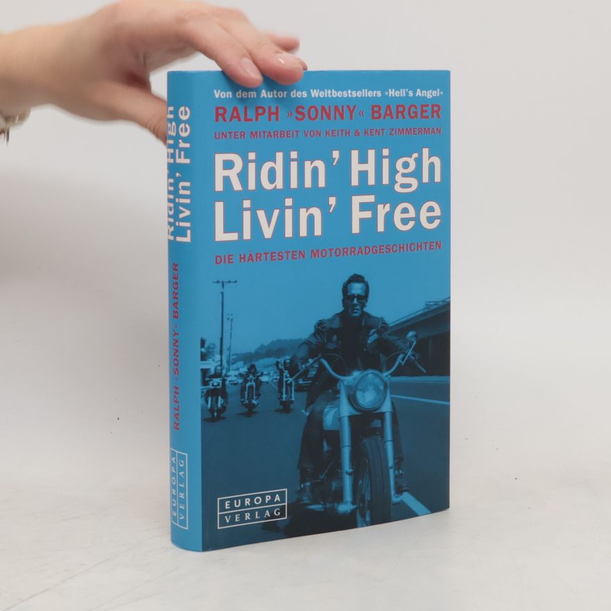 Ralph Barger Ridin' high, livin' free