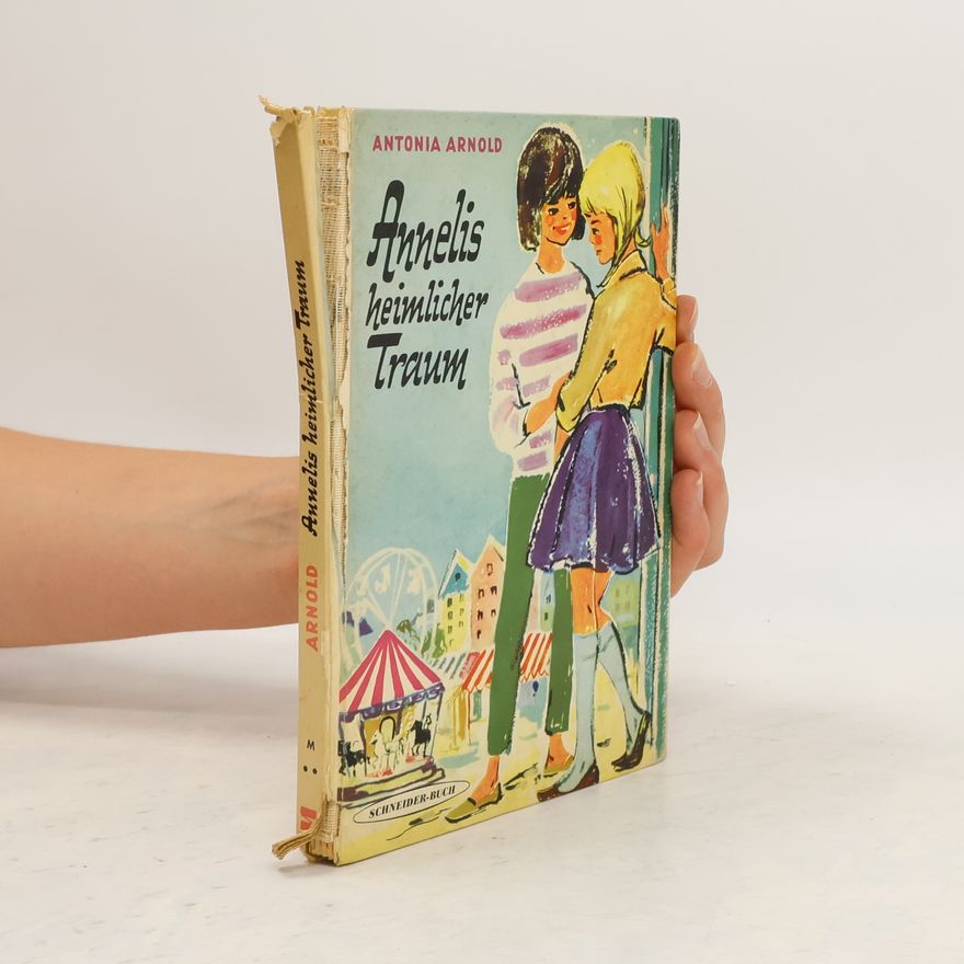 Antonia Arnold Annelis heimlicher Traum