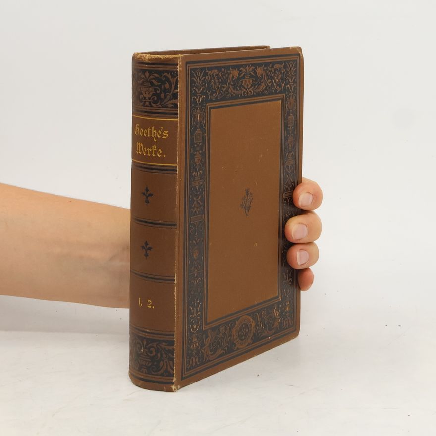 Johann Wolfgang von Goethe Goethe's Werke 1.-2.