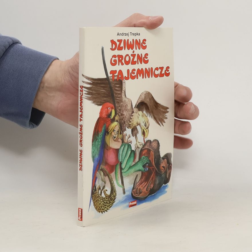 Andrzej Trepka Dziwne, groźne, tajemnicze