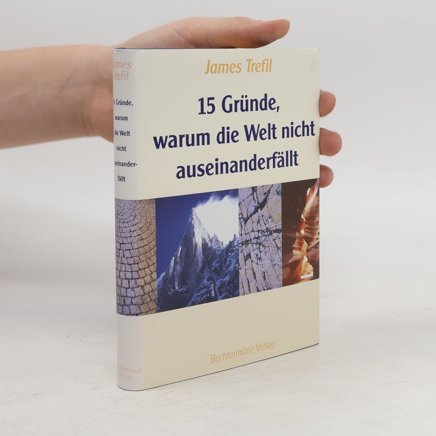 James S. Trefil 15 Gründe, warum die Welt nicht auseinanderfällt