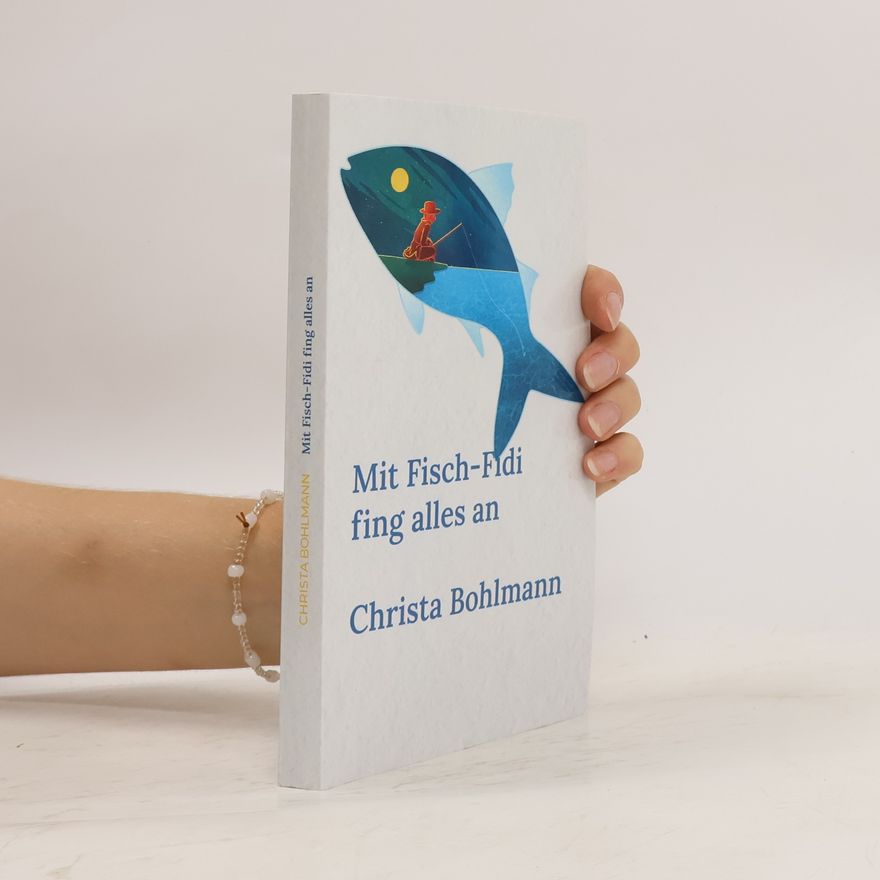 Christa Bohlmann Mit Fisch-Fidi fing alles an