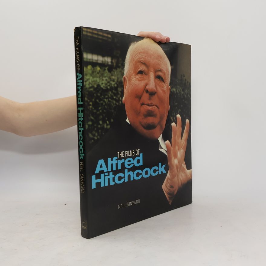 Neil Sinyard The Films of Alfred Hitchcock
