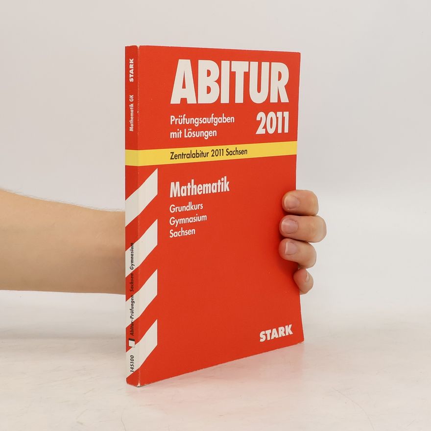 Kolektiv autorů Abitur 2011, Mathematik, Grundkurs, Gymnasium Sachsen