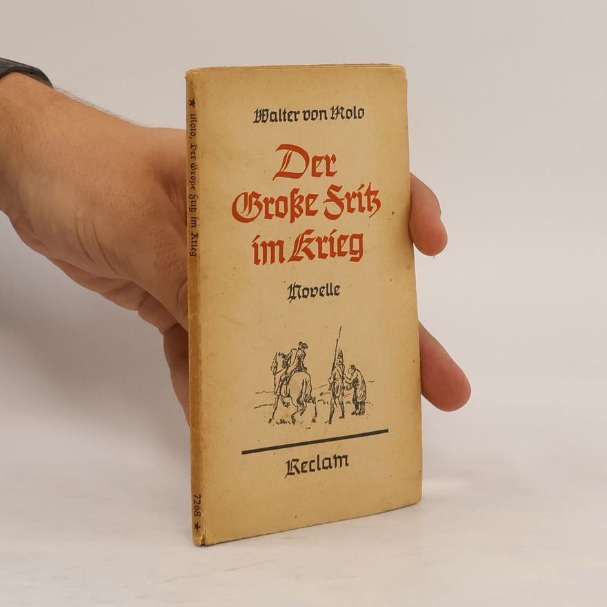 Walter von Molo Der Große Frih im Krieg