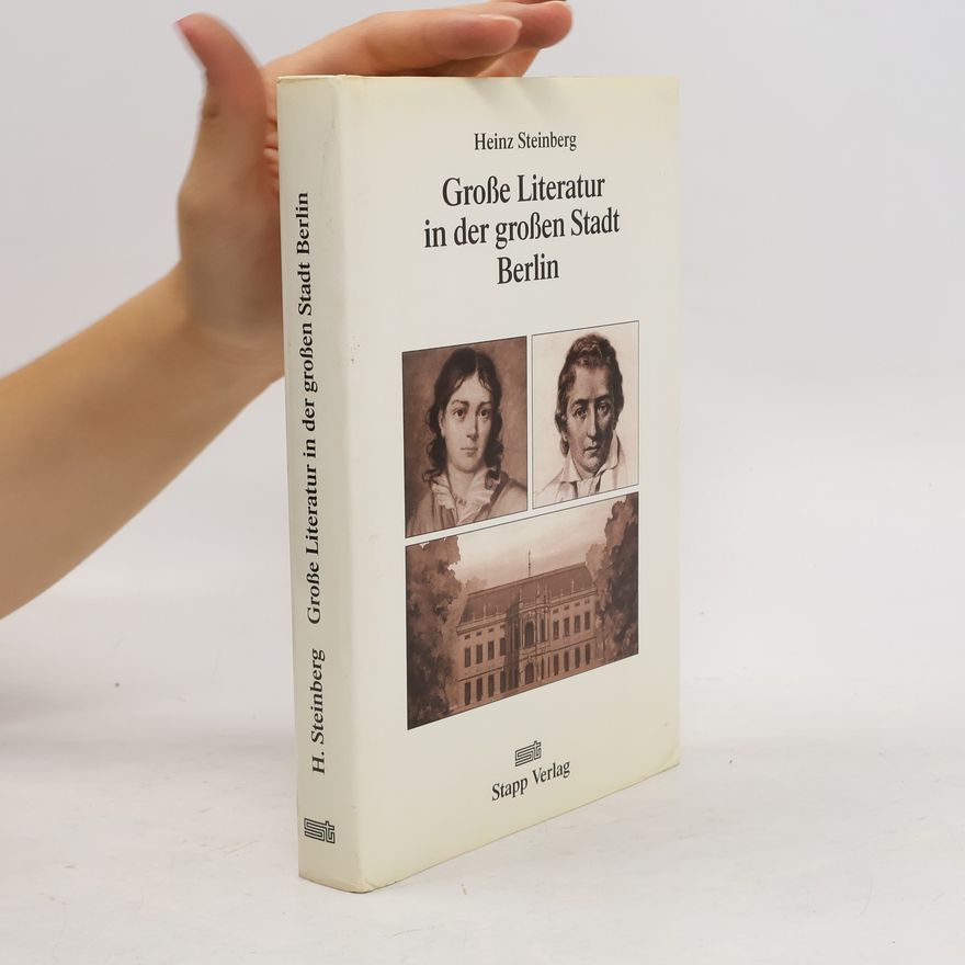 Heinz Steinberg Grosse Literatur in der grossen Stadt Berlin
