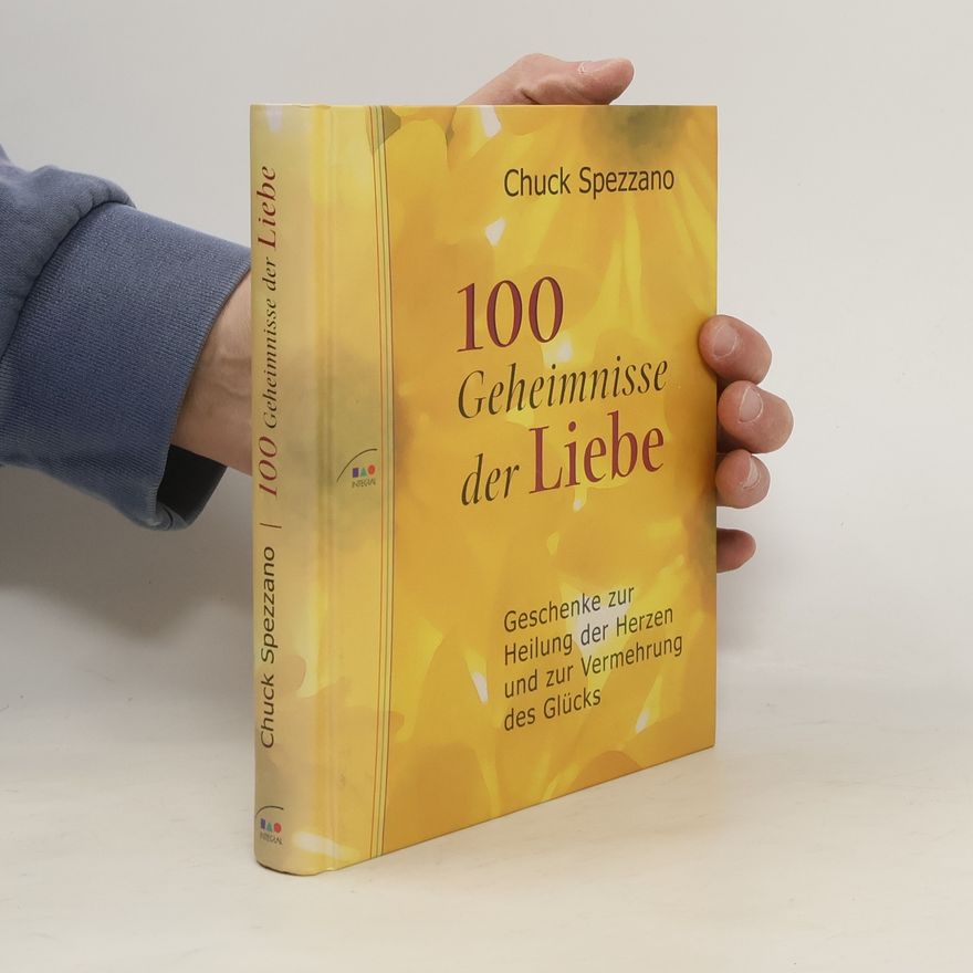 Chuck Spezzano 100 Geheimnisse der Liebe
