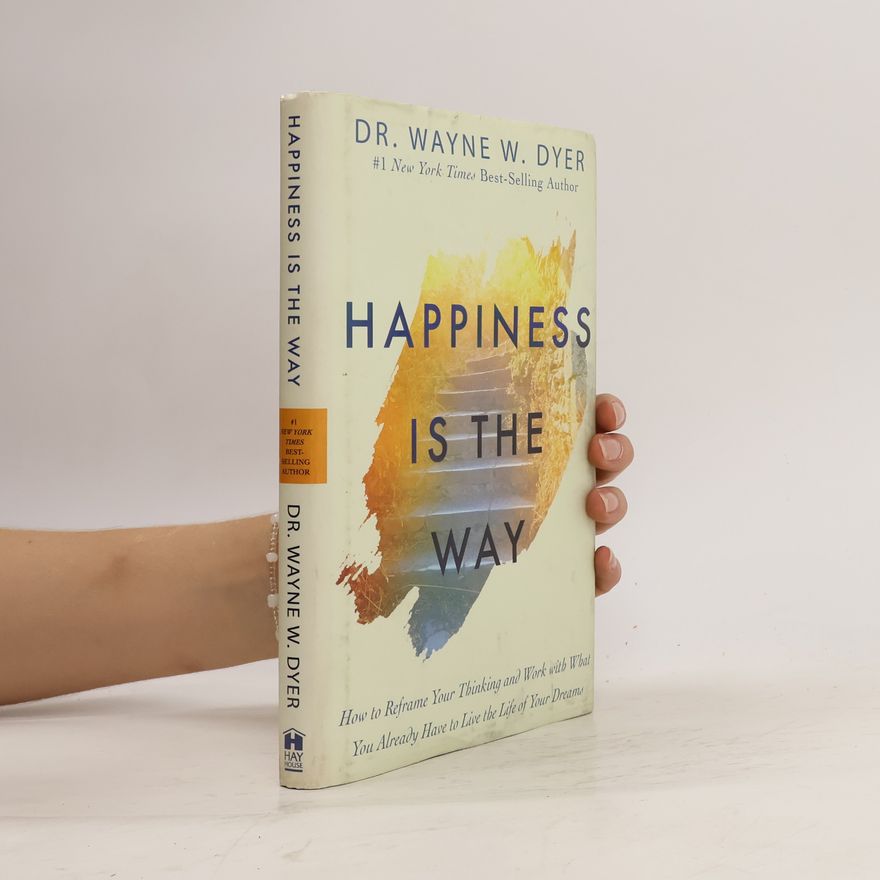 Wayne W. Dyer Happiness Is the Way