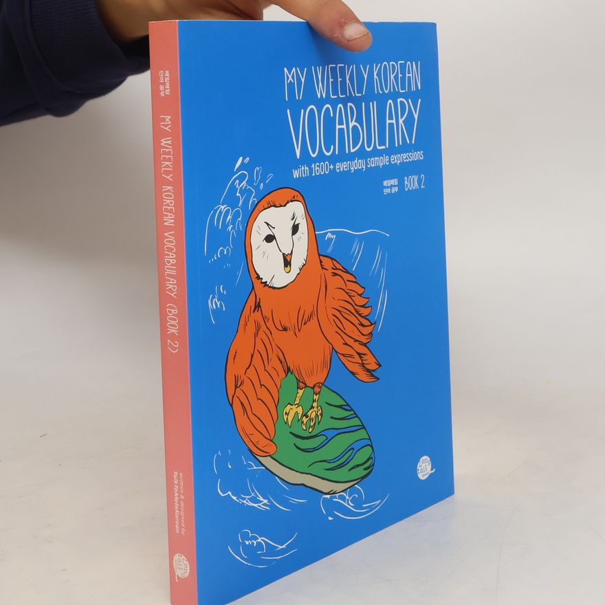 Autorenkollektiv My Weekly Korean Vocabulary: with 1600+ Everyday Sample Expressions. Book 2
