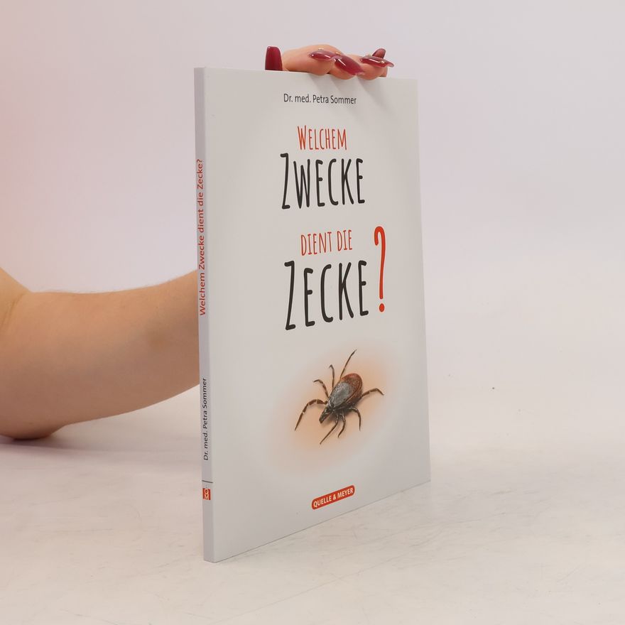 Petra Sommer Welchem Zwecke dient die Zecke?