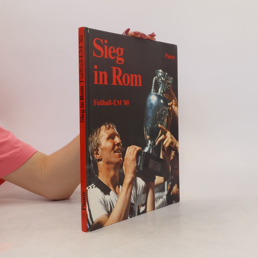 Collectif d'auteurs Sieg in Rom. Fußball-EM ´80