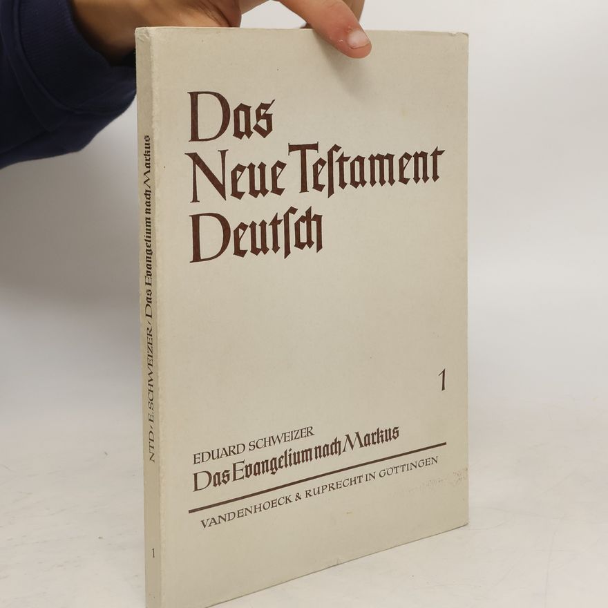Eduard Schweizer Das Neue Testament Deutsch 1. Das Evangelium nach Markus