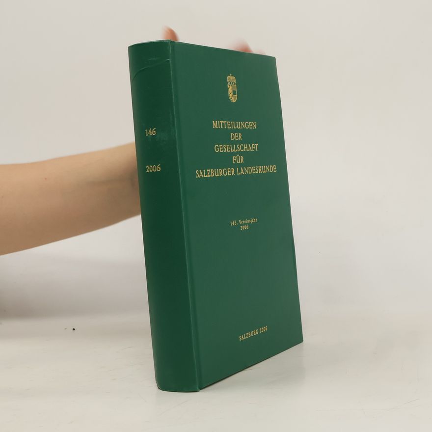 Autorenkollektiv Mitteilungen der Gesellschaft für Salzburger Landeskunde 146. 2006