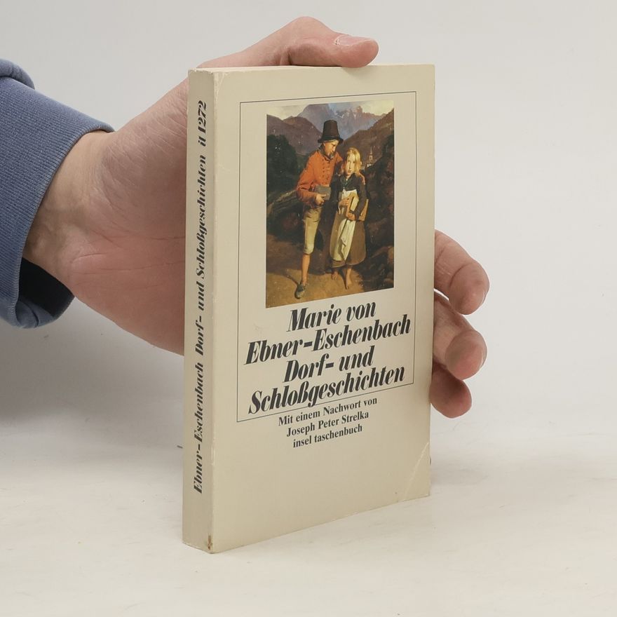 Marie von Ebner-Eschenbach Dorf- und Schloßgeschichten. Ausgew. u. m. einem Nachw. vers. v. Joseph P. Strelka