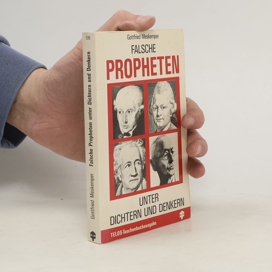 Gottfried Meskemper Falsche Propheten unter Dichtern und Denkern