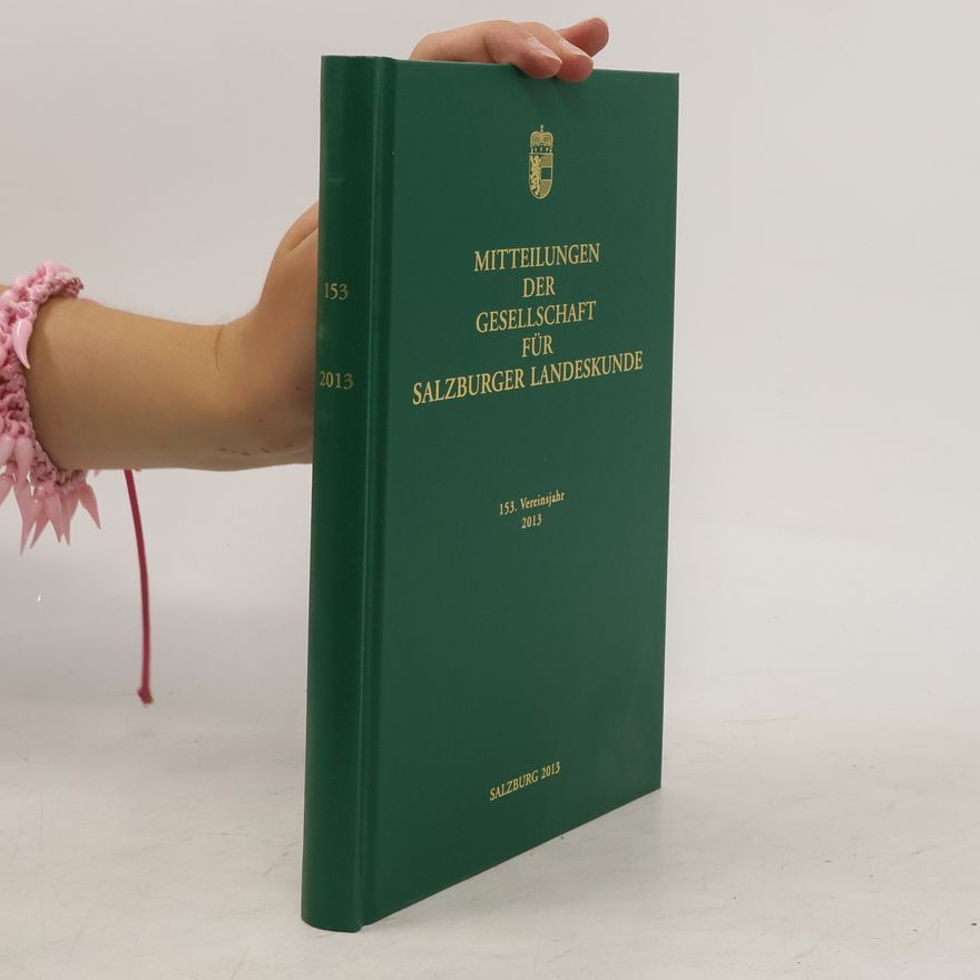 Autorenkollektiv Mitteilungen der Gesellschaft für Salzburger Landeskunde 2013