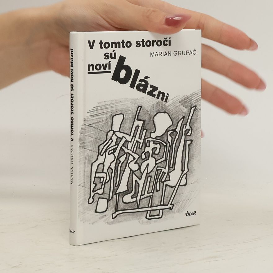 Marián Grupač V tomto storočí sú noví blázni