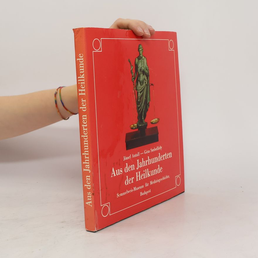Géza Szebellédy Aus den Jahrhunderten der Heilkunde