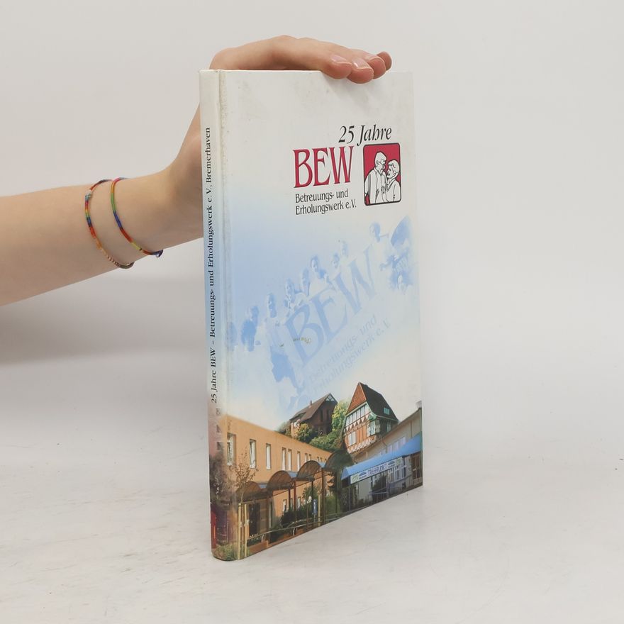 Autorenkollektiv 25 Jahre BEW Betreuungs- und Erholungswerk e.V.