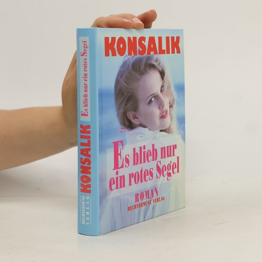 Heinz Günther Konsalik Es blieb nur ein rotes Segel